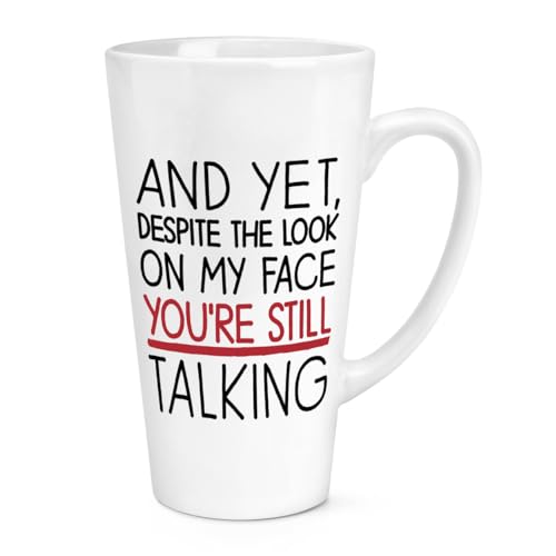 Gift Base And Yet Despite The Look On My Face You're Still Talking Latte-Tasse, groß, 482 ml von Gift Base