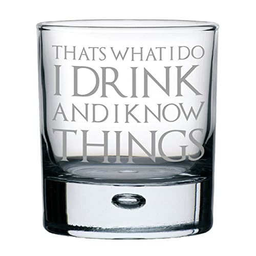 That's What I Do I Drink And I Know Things Whiskyglas Design Bubble Base Old Fashioned Tumbler von Gift Base