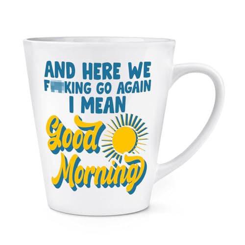 and Here We F*King Go Again I Mean Good Morning Latte-Tasse, 340 ml von Gift Base