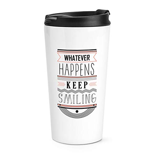 egal welche passiert Keep Smiling Spruch Reise Becher Tasse von Gift Base