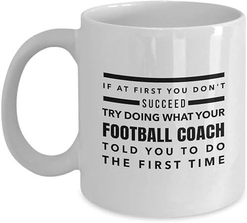 If at First You Don't Succceed Try Doing What Your Football Coach Told You to Do The First Time Birthday, Christmas Coffee Tea Mug Unique 325 ml White Ceramic Mug. If at First You Don't Succceed Try Doing What Your Football Coach Told You to Do The First Time Birthday, Christmas Coffee Tea Mug Unique 325 ml White Ceramic Mug. von Giftme