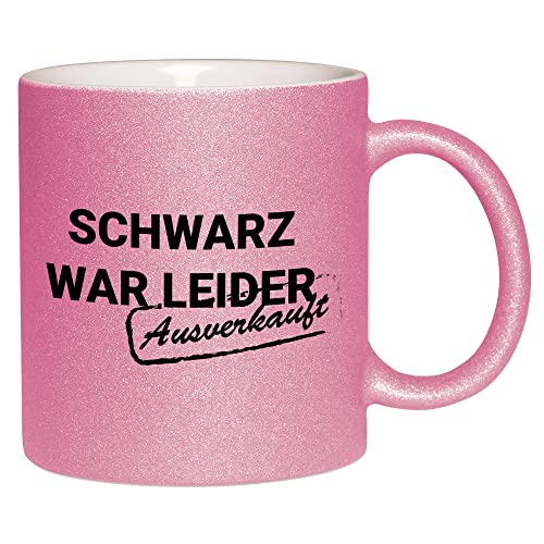 Glitzertasse “Schwarz war leider ausverkauft” | Kaffetasse - Teetasse - Geschenkidee von Glitzerversum
