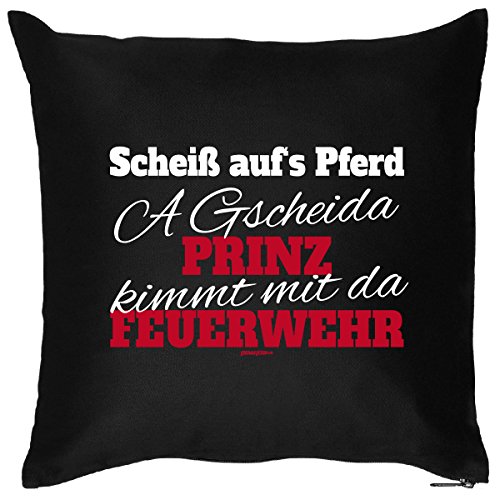 Mega Cooles Kuschelkissen Kopfkissen mit Aufdruck für Feuerwehrmänner - Scheiß auf's Pferd A Gscheida Prinz kimmt mit da Feuerwehr /Goodman Design von Goodman Design