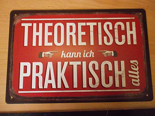Grafik Werkstatt Bielefeld Wand-Schild | Vintage-Art | Theoretisch kann ich praktisch Alles | Retro | Nostalgic Deko Blechschild-Wandschild, Metall, Uni, 30 x 20 cm von Grafik Werkstatt Bielefeld