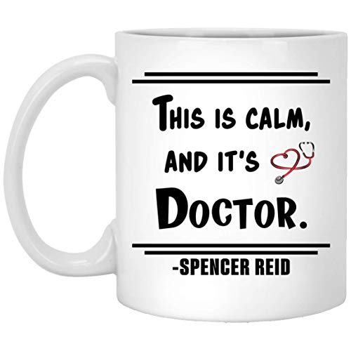 Tasse mit Aufschrift "This Is Calm And It's Doctor", Dr. Spencer Reid, Fangeschenk, Dr. Spencer Reid, Merchandise 02, 313 ml von GreenStar Gifts