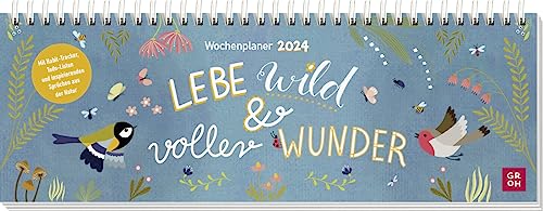 Tischkalender 2024: Lebe wild und voller Wunder: Wochenplaner (quer) für den Schreibtisch zum flachen Auflegen mit Inspirationen aus der Natur und farbenfrohen Illustrationen von Groh Verlag
