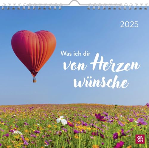 Wandkalender 2025: Was ich dir von Herzen wünsche: Kleiner Monatskalender mit Sprüchen und Wünschen für ein gutes Jahr von Groh Verlag