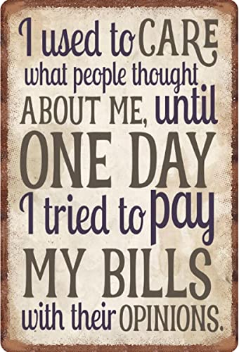 Kreatives Metall-Blechschild "I Used To Care What People Thought About Me, I Tried To Pay My Bills With Their Opinions For Home Yard Farm Garden Garage Inspirierende Zitate Wanddekoration von Guktmcet