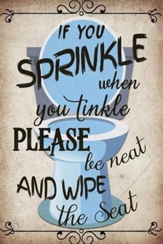 Metall-Blechschild mit Aufschrift "If You Sprinkle When You Tinkle Please Be Neat And Wipe The Seat Toilet For Home Yard Farm Garden Garage Inspirational Quotes Wall Decor Tin Signs 20,3 x 30,5 cm von Guktmcet