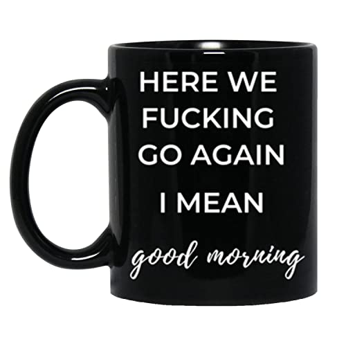 HSIRYAOHD The Best Mug Here We F Go Again, I Mean Good Morning Lustige Geschenkidee für Kollegen, Chef, Männer, Frauen, Freunde, Kaffee, Schwarz, 325 ml von HSIRYAOHD