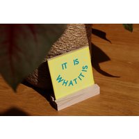 Kachel - It Is, What It Is von HaMaThingsHandmade