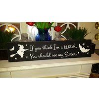 Hexe-Halloween-Schild, Wenn Sie Denken, Ich Bin Eine Hexe, Sollten Meine Schwester Sehen, Distressed Holzschild, Lustiges Schild, Hexen von HalliesCollectibles