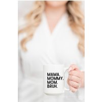 Mama Bruh Becher - Lustige Geschenke Teenager Geschenkidee Für Muttertagsgeschenk Sie Mutterschaftsbecher Ist Keine Haube, Erste Mütter von HappilyChicDesigns