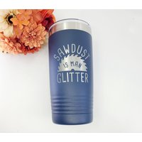 Sägemehl Ist Mann Glitter Reisebecher - Lustiges Tischler Geschenk von HautePinkCreations