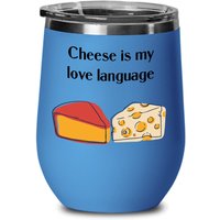 Käseliebhaber Stielloses Weinglas, Käsemacher Geschenk, Käse Ist Meine Liebe Sprache, Weinglas Isoliertes Geschenk von HeTohu