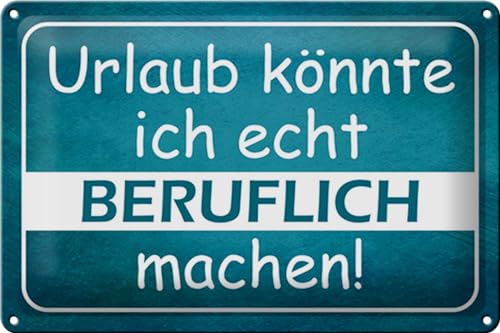 Schild Blech 30x20cm - Made in Germany - Spruch Urlaub könnte ich beruflich Metall Deko Blechschild von Hebold