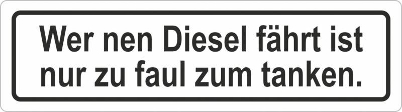 Hermann Schütz Aufkleber Wer nen Diesel fährt ist nur zu faul zum tanken von Hermann Schütz