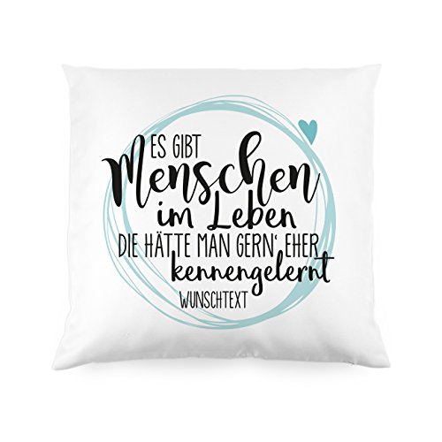 Herz & Heim® Freundinnen-Kissen mit Spruch - Es gibt Menschen im Leben die hätte Man gern' eher kennengelernt -mit eigener Widmung von Herz & Heim