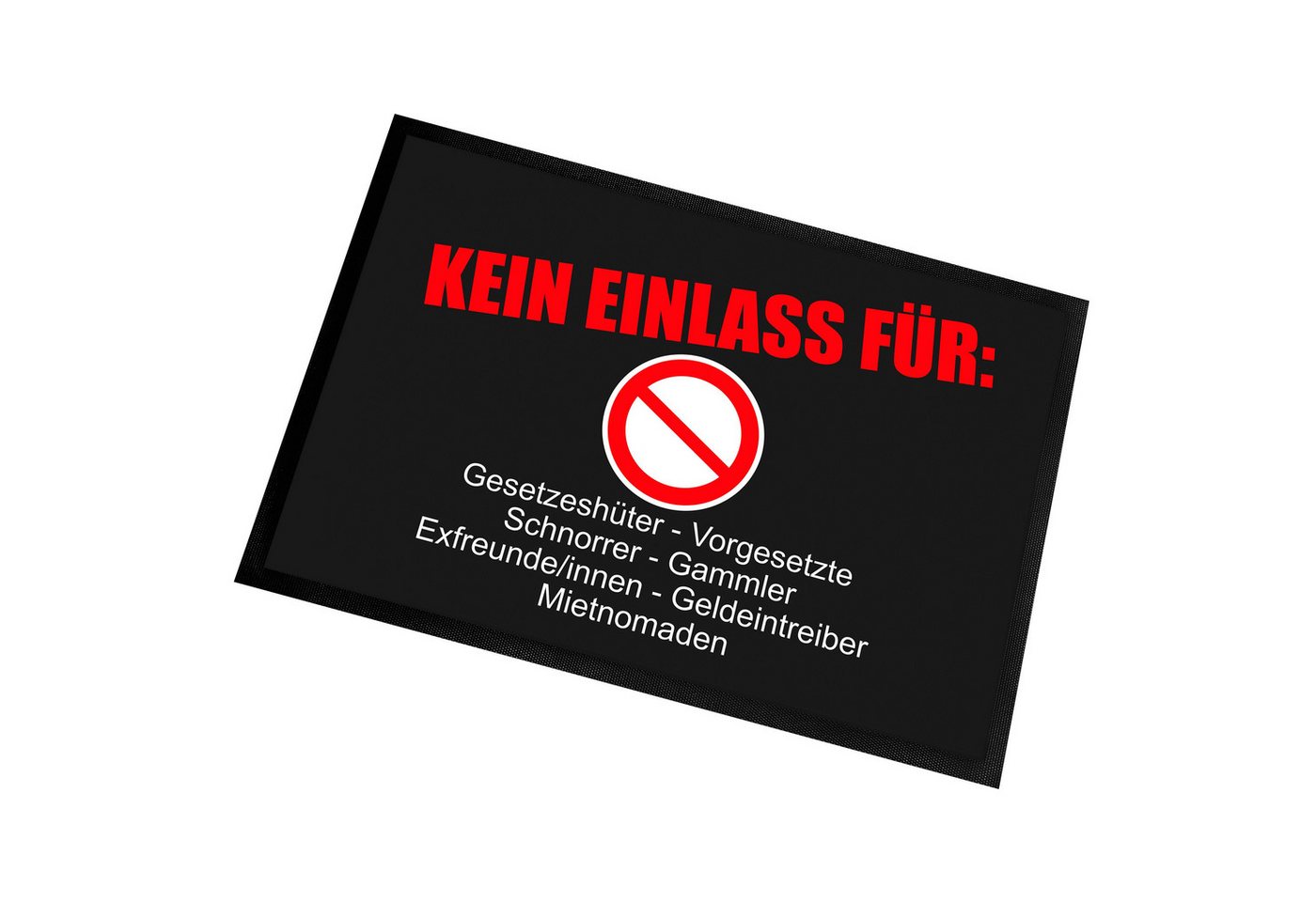 Fußmatte Türmatte Schmutzfangmatte mit Spruch KEIN EINLASS FÜR: Gesetzeshüter, Herzbotschaft, rechteckig, 40 x 60 cm, 2 mm hoch, bei 40°C waschbar von Herzbotschaft