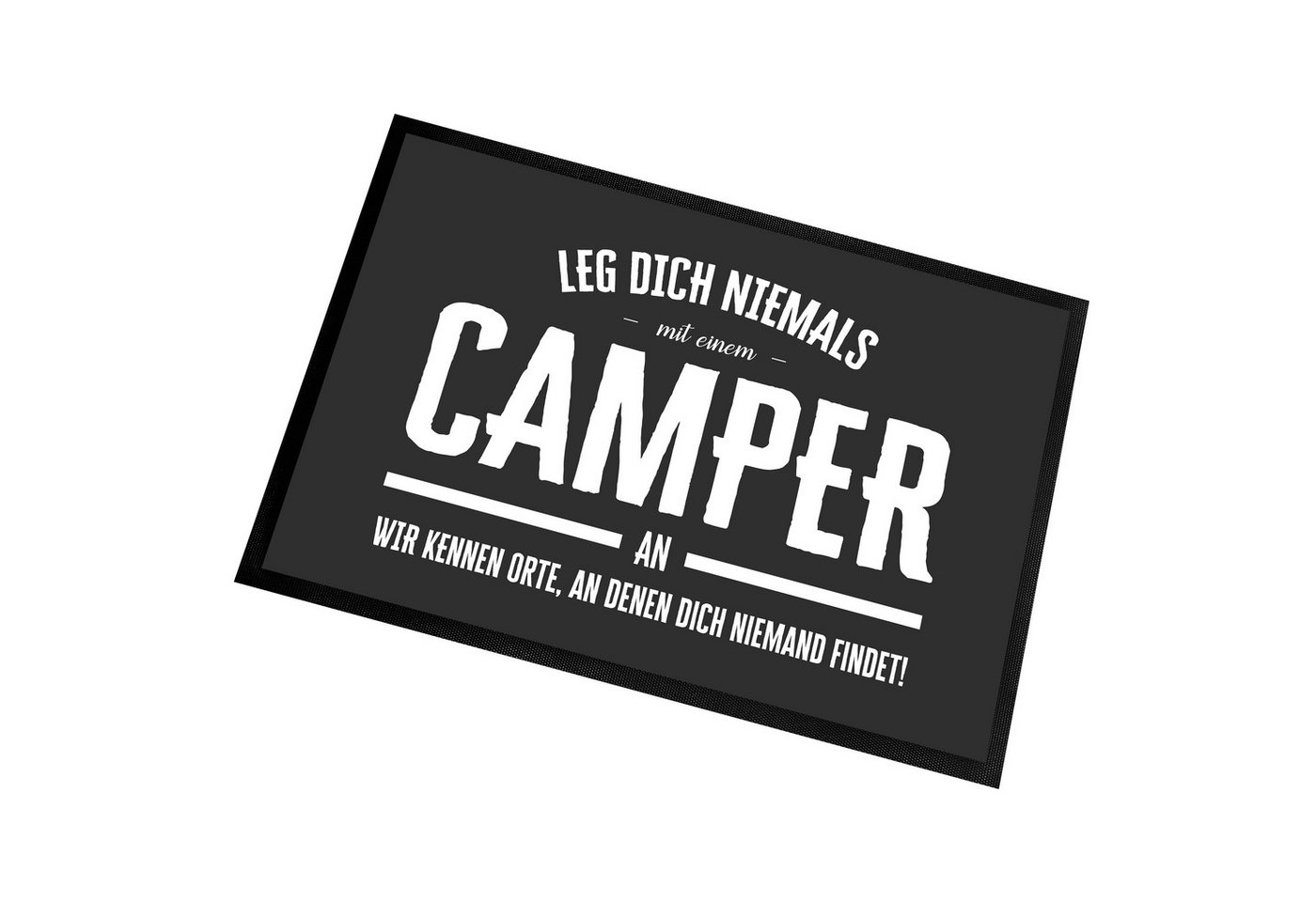 Fußmatte Türmatte Schmutzfangmatte mit Spruch LEG DICH NIEMALS mit einem CAMPER, Herzbotschaft, rechteckig, 40 x 60 cm, 2 mm hoch, bei 40 °C waschbar von Herzbotschaft