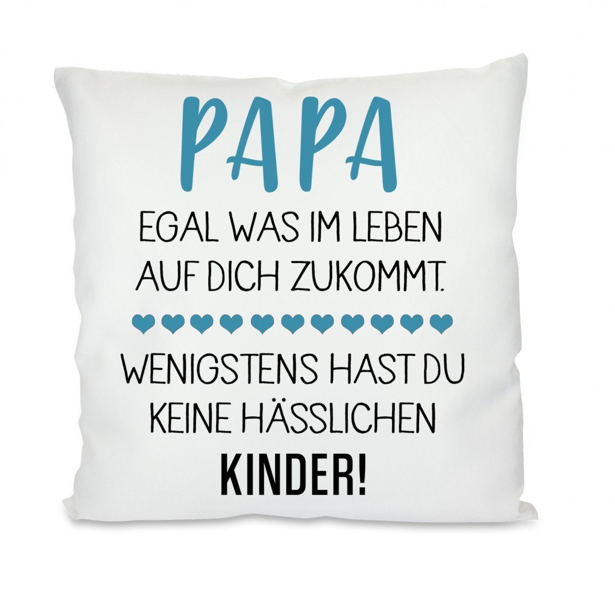 Herzbotschaft Dekokissen Kissen mit einseitigem Motiv Papa egal was im Leben auf dich zukommt, Kissenhülle mit Füllung von Herzbotschaft