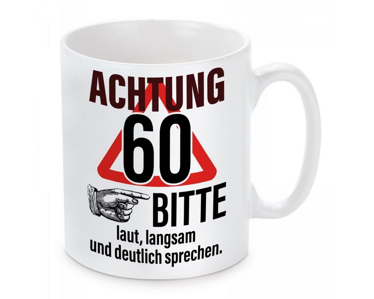 Herzbotschaft Tasse Kaffeebecher mit Motiv Achtung 60 Bitte laut, langsam, Keramik, Kaffeetasse spülmaschinenfest und mikrowellengeeignet von Herzbotschaft