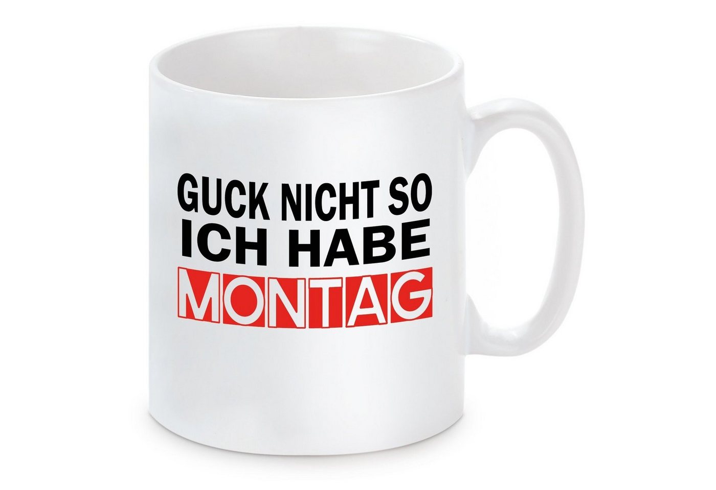 Herzbotschaft Tasse Kaffeebecher mit Motiv Guck nicht so ich habe Montag, Keramik, Kaffeetasse spülmaschinenfest und mikrowellengeeignet von Herzbotschaft