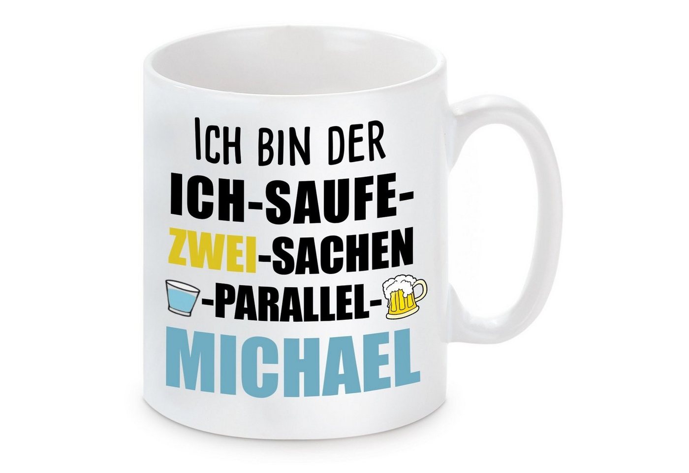 Herzbotschaft Tasse Kaffeebecher mit Motiv ICH BIN DER ICH SAUFE ZWEI SACHEN MICHAEL, Keramik, Kaffeetasse spülmaschinenfest und mikrowellengeeignet von Herzbotschaft