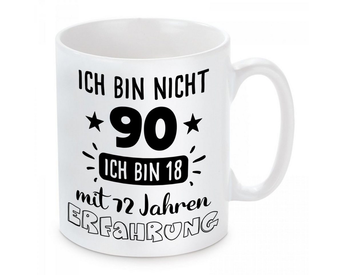 Herzbotschaft Tasse Kaffeebecher mit Motiv Ich bin nicht 90 ich bin 18 mit 72 Jahren, Keramik, Kaffeetasse spülmaschinenfest und mikrowellengeeignet von Herzbotschaft