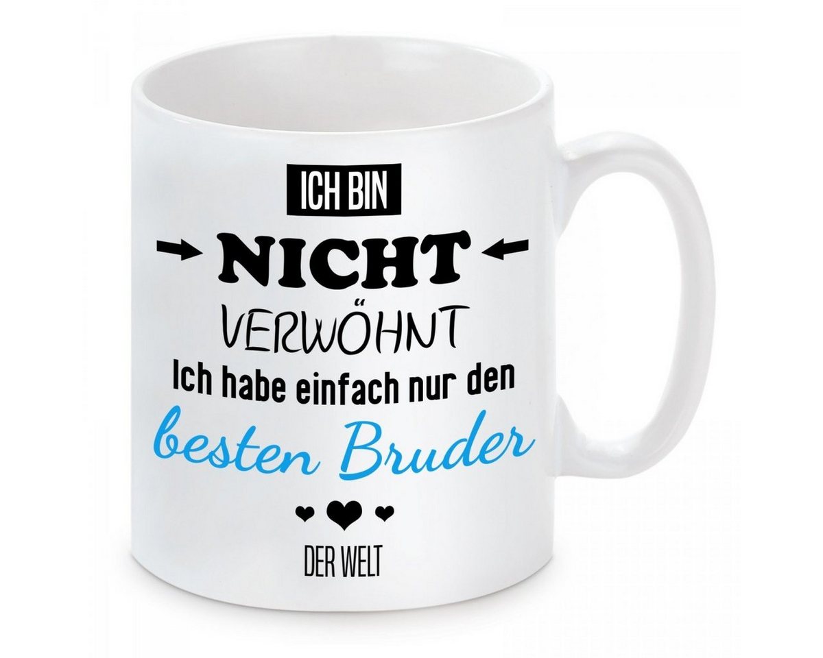 Herzbotschaft Tasse Kaffeebecher mit Motiv Ich bin nicht verwöhnt Bruder, Keramik, Kaffeetasse spülmaschinenfest und mikrowellengeeignet von Herzbotschaft