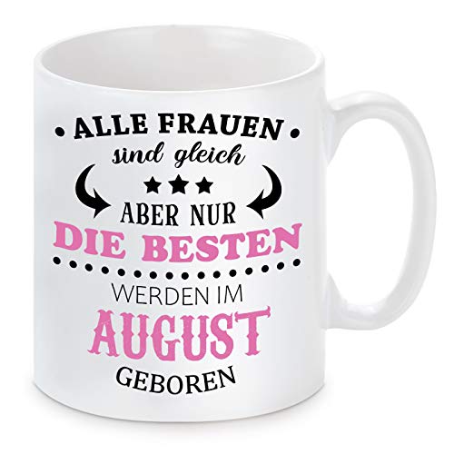 Tasse mit Motiv - Alle Frauen sind gleich aber nur die besten werden im August geboren von Herzbotschaft