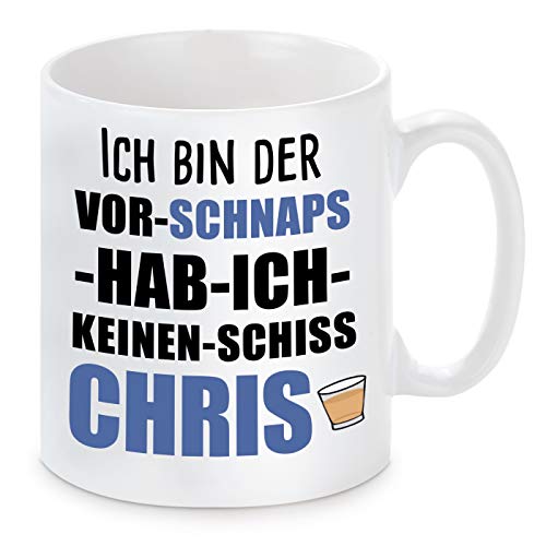 Tasse mit Motiv - ICH BIN DER VOR SCHNAPS HAB ICH KEINEN SCHISS CHRIS von Herzbotschaft