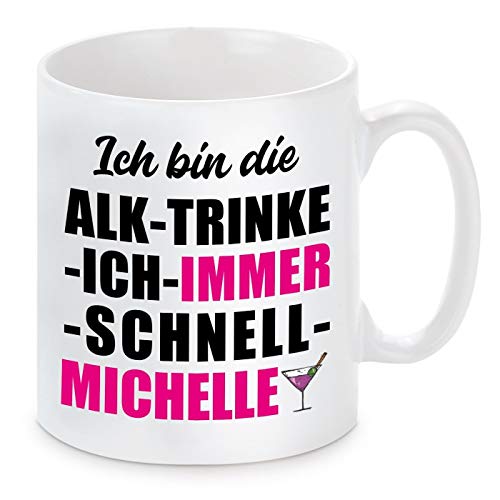 Tasse mit Motiv - ICH BIN DIE ALK TRINKE ICH IMMER SCHNELL MICHELLE von Herzbotschaft