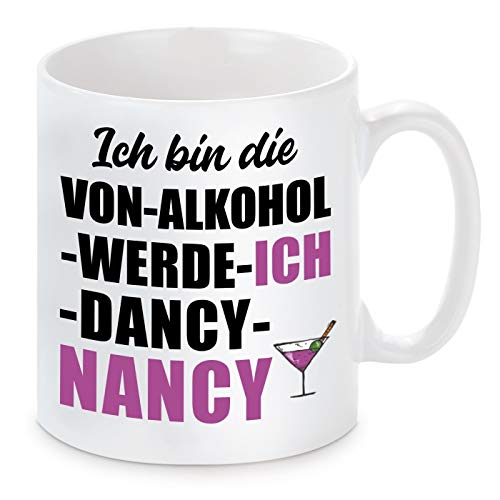 Tasse mit Motiv - ICH BIN DIE VON ALKOHOL WERDE ICH DANCY NANCY von Herzbotschaft