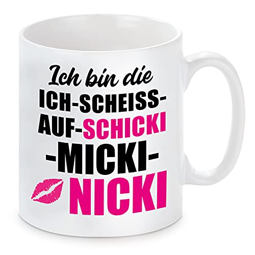 Herzbotschaft Tasse mit Motiv Modell: Ich bin die ICH SCHEISS AUF SCHICKI MICKI NICKI von Herzbotschaft