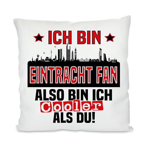 Kissen mit lustigem Spruch | Ich bin Eintracht Fan also bin ich cooler als du! | Fußball Deko-Kissen für Frankfurt Fan | Skyline deiner Stadt | 40cm x 40cm optional mit Wunschtext auf der Rückseite von Herzbotschaft