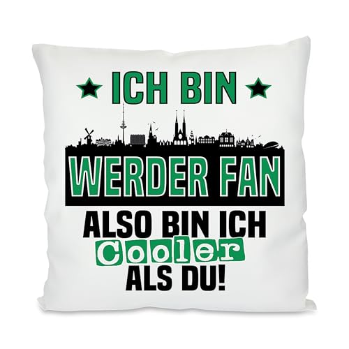 Kissen mit lustigem Spruch | Ich bin Werder Fan also bin ich cooler als du! | Fußball Deko-Kissen für Bremen Fan | Skyline deiner Stadt | 40cm x 40cm optional mit Wunschtext auf der Rückseite von Herzbotschaft