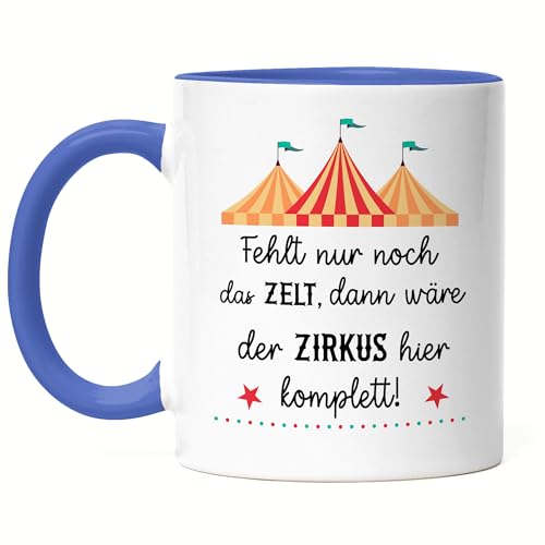 Hey!Print Fehlt nur noch das Zelt dann wäre der Zirkus hier perfekt Tasse Blau Lustig Büro Sarkasmus Mitarbeiter Kollege Geschenk von Hey!Print