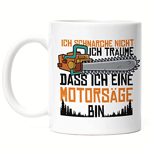 Hey!Print Ich Schnarche Nicht Sondern Träume Dass Ich Motorsäge Bin Tasse Lustig Geschenk Für Schnarcher von Hey!Print