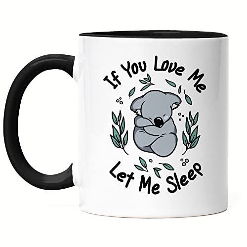 Hey!Print If You Love Me Let Me Sleep Tasse Schwarz Koala Koalabär Geschenkidee Australien Work And Travel von Hey!Print