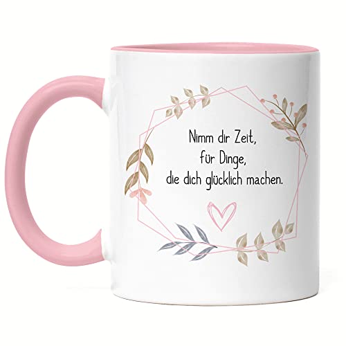 Hey!Print Nimm Dir Zeit Für Dinge Die Dich Glücklich machen Tasse Rosa Glücklich Happy Zeit von Hey!Print