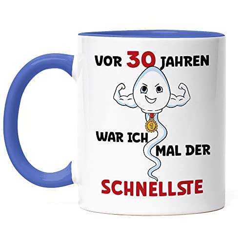 Hey!Print Vor 30 Jahren War Ich Mal Der Schnellste Tasse Blau 30. Geburtstag Happy Birthday Let's Party Alles Gute Feier von Hey!Print