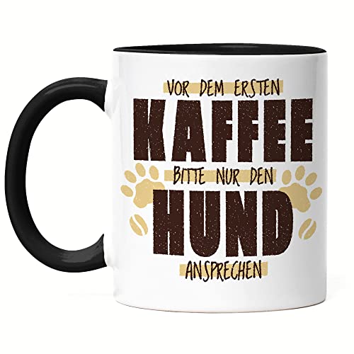 Hey!Print Vor Dem Ersten Kaffee Bitte Nur Den Hund Ansprechen Tasse Schwarz Frühstück Morgens Chef Coffee Kaffeeliebhaber von Hey!Print