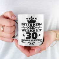 Geschenk 30 Geburtstag Bitte Kein Neid Weil Ich Mit So Gut Aussehe Tasse Kaffeebecher Geschenkidee Spruch von HeyPapaDE