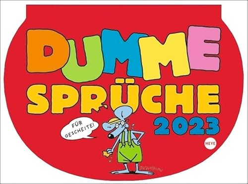 Dumme Sprüche Humorkalender 2023. Lustiger Wandkalender mit 52 witzigen Sprüchen. Humorvoll illustrierter Wochen-Kalender 2023 zum Aufhängen. 29x21 cm.: Für Gescheite! von Heye