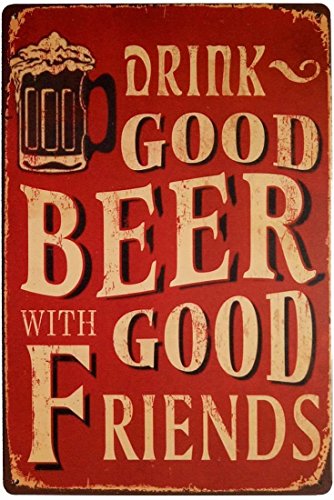 Hioni Bier Trinken Drink Good Beer with Good Friends Vintage Blechschild Poster Wandschild Wand Dekoration Metallschild Türschild von Hioni