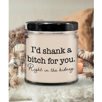 I'd Shank A Btch For You Friend Candle | Kerze Für Geschenk, Duftkerze Soja, Bedeutungsvolles Hand Gegossene Kerze, Bio Handgemacht von HighRoadDesignsLLC