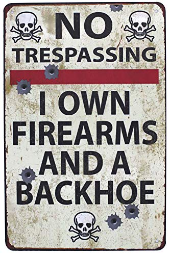 Hioni No Trespassing I Own Firearms and A Backhoe Vintage Blechschild Poster Wandschild Wand Dekoration Metallschild Türschild von Hioni