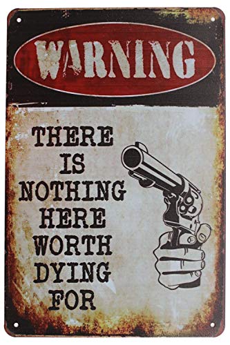 Hioni Warning There is Nothing Here Worth Dying for Vintage Blechschild Poster Wandschild Wand Dekoration Metallschild Türschild von Hioni