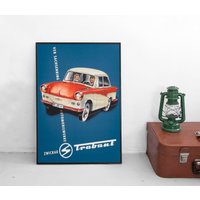 Poster Trabant Trabi Veb Sachsenring Oldtimer Plakat Werbeplakat Auto Kunstdruck Ddr Ostdeutschland Deutschland von Historyonyourwall